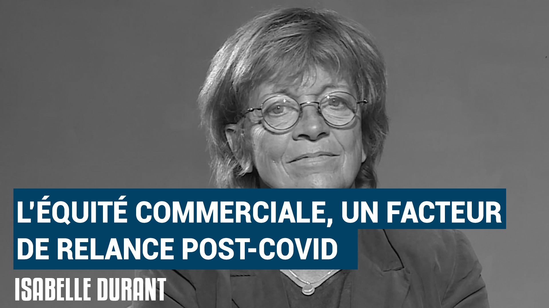 L&rsquo;équité commerciale, un facteur de relance post-covid – Entretien avec Isabelle Durant