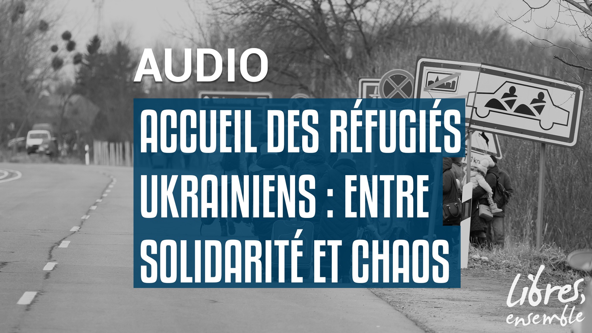 Accueil des réfugiés ukrainiens : entre solidarité et chaos