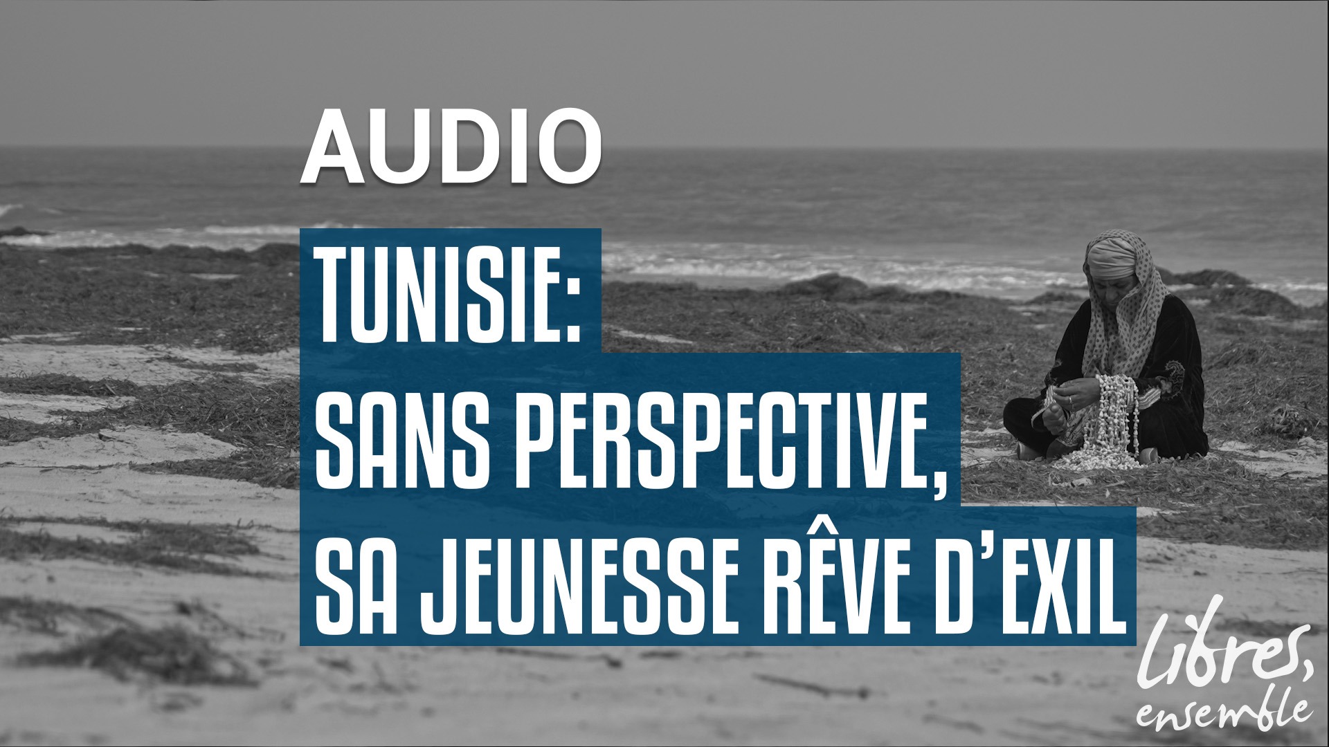 Tunisie: sans perspective, sa jeunesse rêve d&rsquo;exil