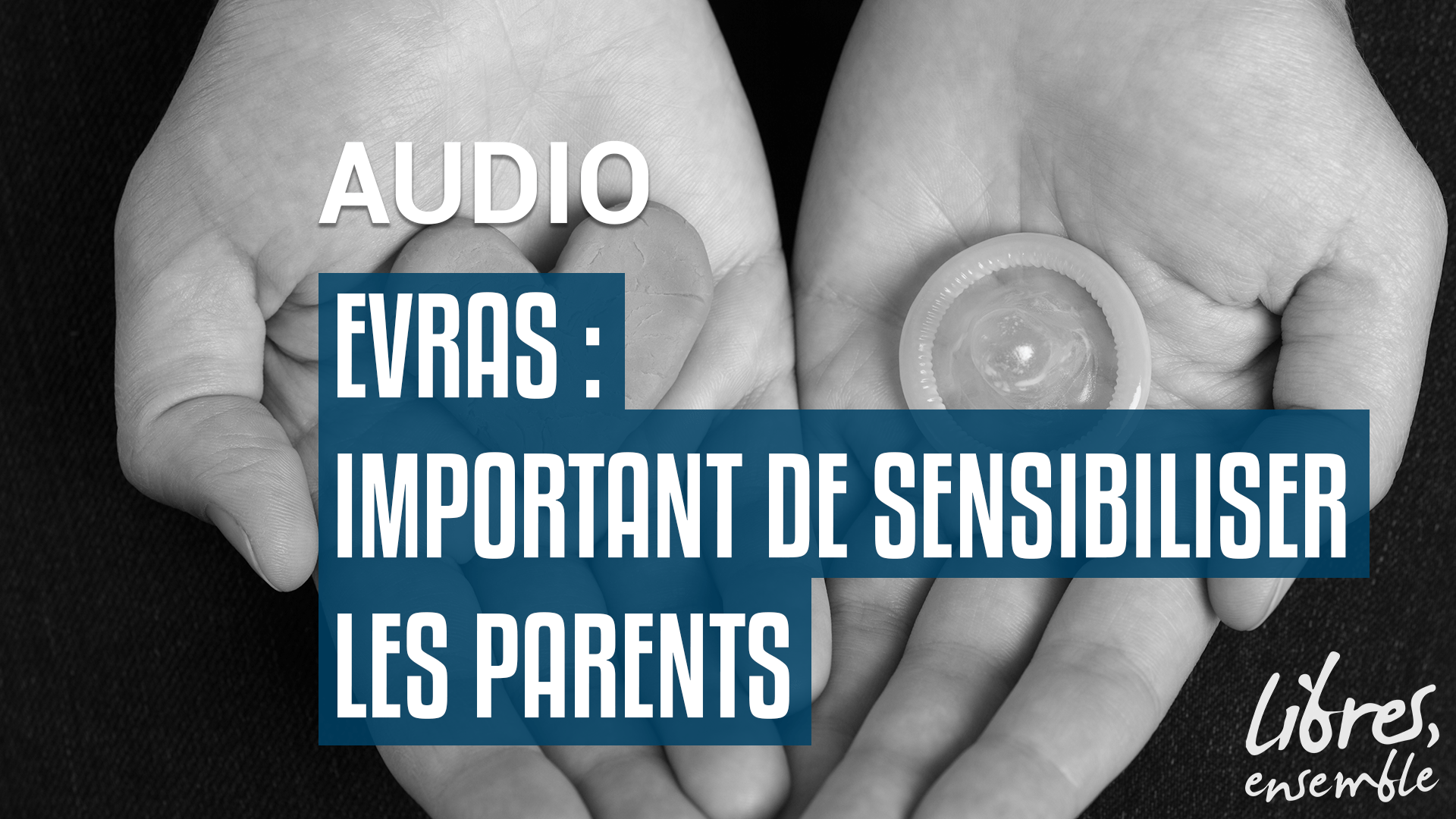 EVRAS : important de sensibiliser les parents