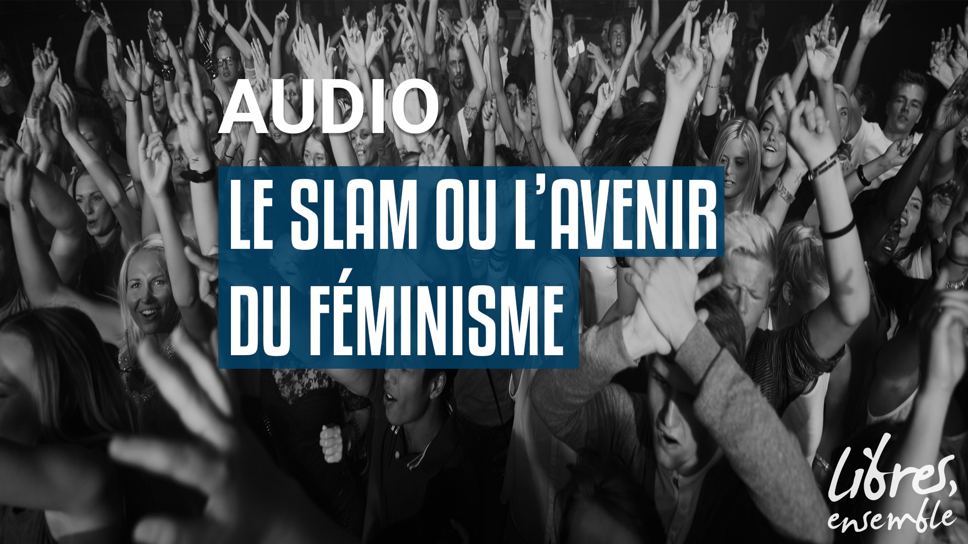 Le Slam ou l&rsquo;avenir du féminisme