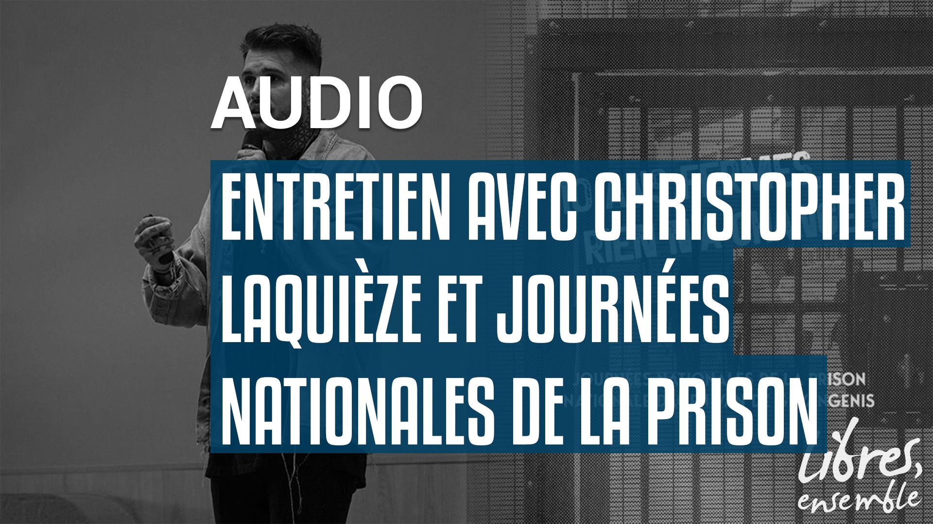 Entretien avec Christopher Laquieze et Journées nationales de la prison