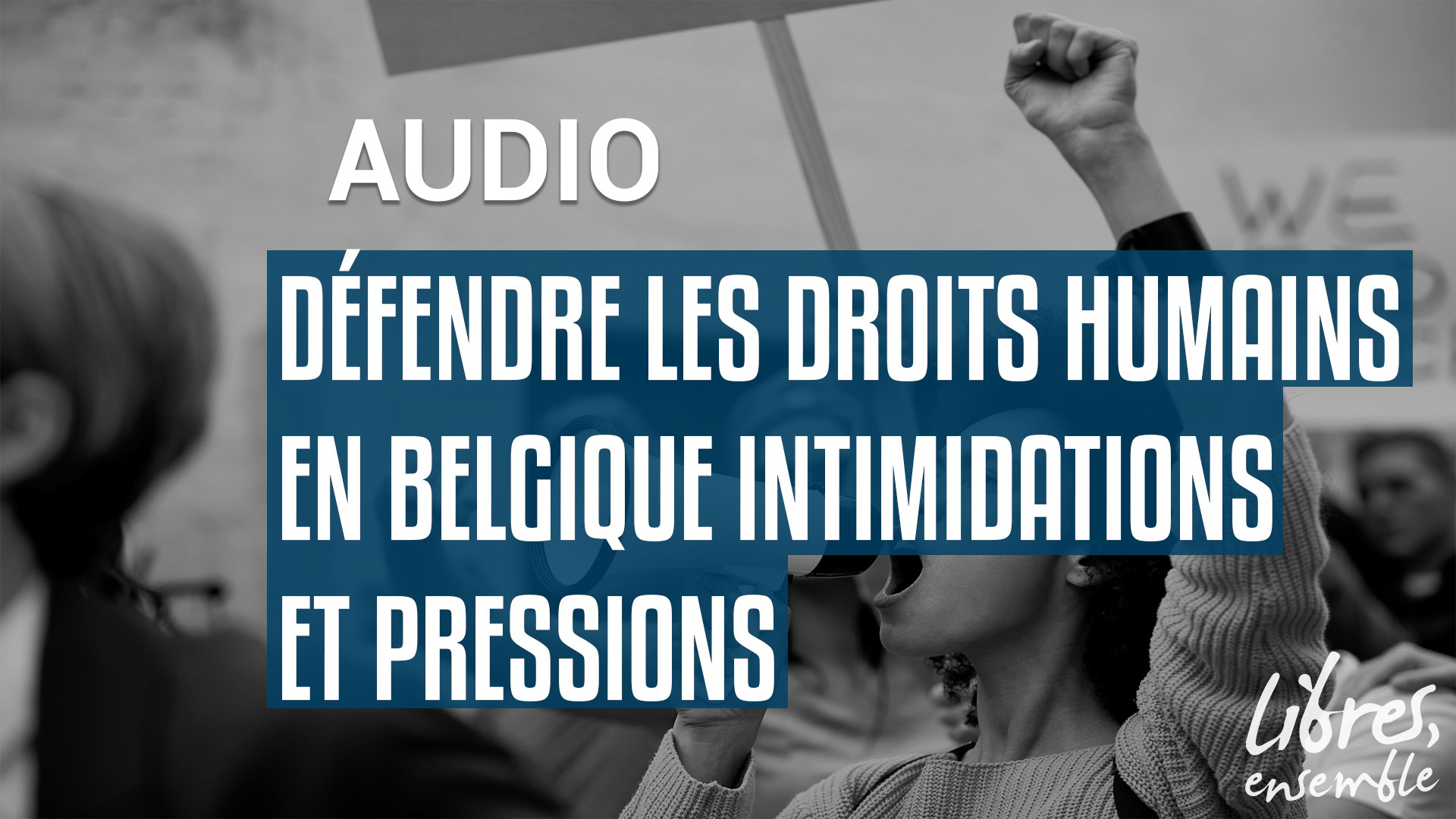 Défendre les droits humains en Belgique: intimidations et pressions