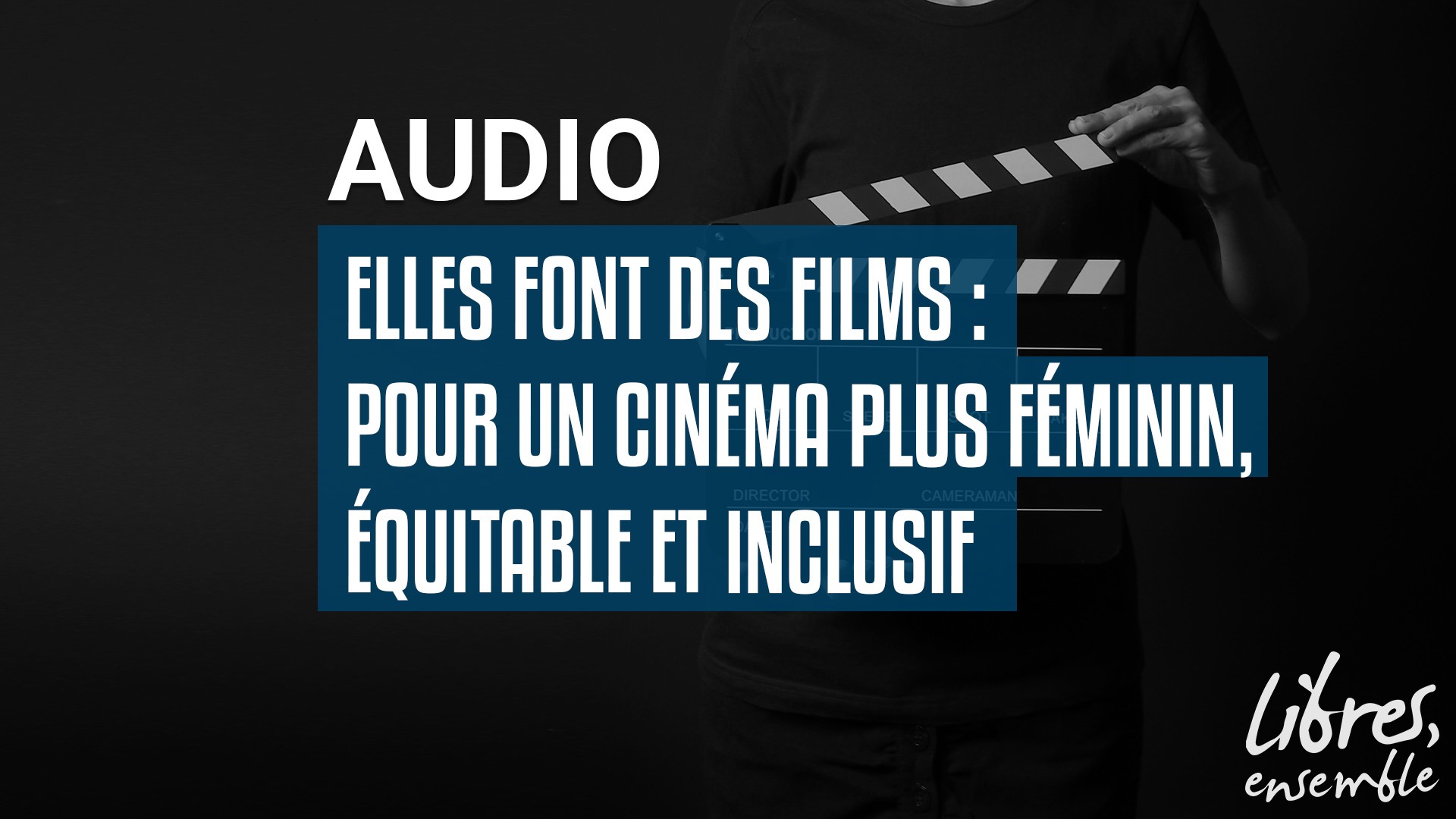 Elles font des films : pour un cinéma plus féminin, équitable et inclusif