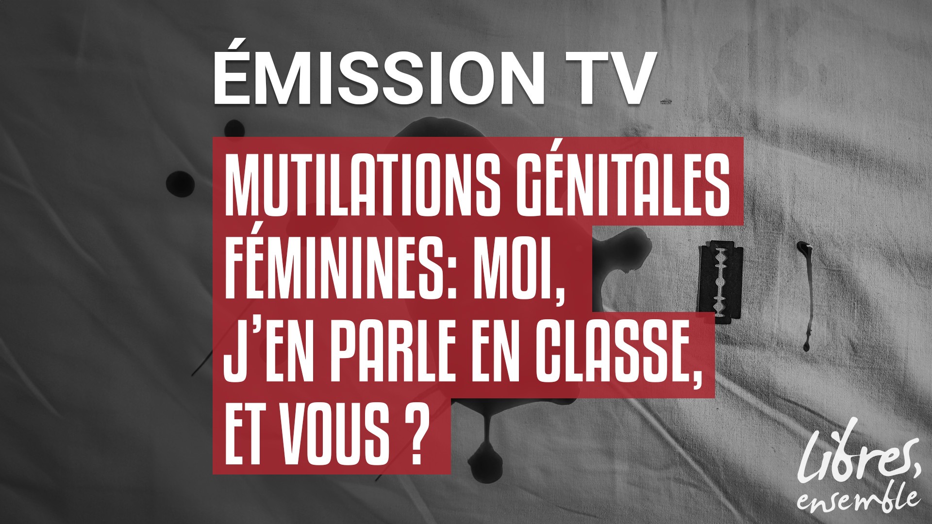 Mutilations génitales féminines: Moi, j’en parle en classe, et vous ?